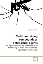 Metal containing compounds as antimalarial agents. An exploration into the role of metals in the efficacy of novel aminoquinolines against parasitic diseases