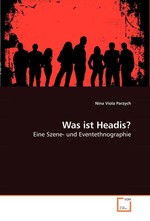 Was ist Headis?. Eine Szene- und Eventethnographie