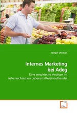 Internes Marketing bei Adeg. Eine empirische Analyse im oesterreichischen Lebensmitteleinzelhandel