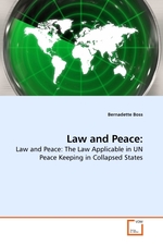 Law and Peace:. Law and Peace: The Law Applicable in UN Peace Keeping in Collapsed States