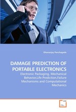 DAMAGE PREDICTION OF PORTABLE ELECTRONICS. Electronic Packaging, Mechanical Behavior,Life Prediction,Failure Mechanisms and Computational Mechanics