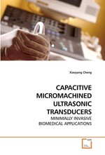 CAPACITIVE MICROMACHINED ULTRASONIC TRANSDUCERS. MINIMALLY INVASIVE BIOMEDICAL APPLICATIONS