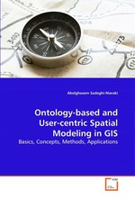 Ontology-based and User-centric Spatial Modeling in GIS. Basics, Concepts, Methods, Applications