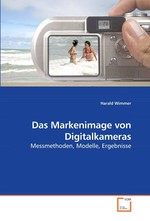 Das Markenimage von Digitalkameras. Messmethoden, Modelle, Ergebnisse