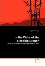 In the Wake of the Sleeping Dragon. The U.S. Audiences Perception of China