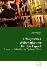 Erfolgreiches Weinmarketing fuer den Export. Chancen in Tschechien fuer Wachauer Weine