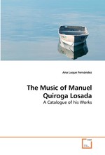 The Music of Manuel Quiroga Losada. A Catalogue of his Works