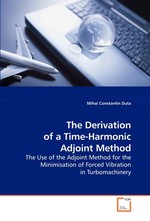 The Derivation of a Time-Harmonic Adjoint Method. The Use of the Adjoint Method for the Minimisation of Forced Vibration in Turbomachinery