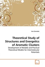 Theoretical Study of Structures and Energetics of Aromatic Clusters. Development of Reliable and Practical Theoretical Models for Intermolecular Potentials