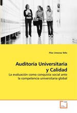 Auditoria Universitaria y Calidad. La evaluacion como conquista social ante la competencia universitaria global