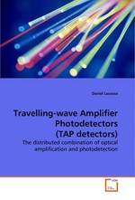 Travelling-wave Amplifier Photodetectors (TAP detectors). The distributed combination of optical amplification and photodetection