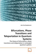 Bifurcations, Phase Transitions and Teleportation in Quantum Systems. The theory of bifurcations, phase transitions and teleportation in entangled quantum systems