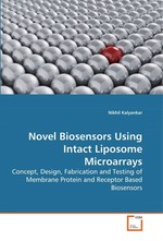 Novel Biosensors Using Intact Liposome Microarrays. Concept, Design, Fabrication and Testing of Membrane Protein and Receptor Based Biosensors