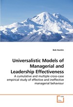 Universalistic Models of Managerial and Leadership Effectiveness. A cumulative and multiple cross-case empirical study of effective and ineffective managerial behaviour