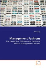 Management Fashions. The Production, Diffusion and Decline of Popular Management Concepts