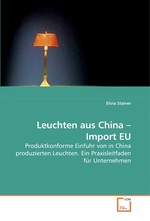 Leuchten aus China – Import EU. Produktkonforme Einfuhr von in China produzierten Leuchten. Ein Praxisleitfaden fuer Unternehmen