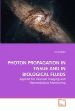 PHOTON PROPAGATION IN TISSUE AND IN BIOLOGICAL FLUIDS. Applied for Vascular Imaging and Haemodialysis Monitoring