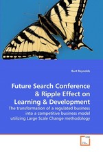 Future Search Conference. The transformation of a regulated business into a competitive business model utilizing Large Scale Change methodology