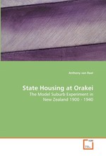 State Housing at Orakei. The Model Suburb Experiment in New Zealand 1900 -  1940