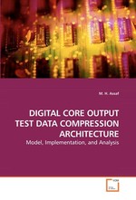 DIGITAL CORE OUTPUT TEST DATA COMPRESSION ARCHITECTURE. Model, Implementation, and Analysis