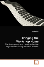 Bringing the Workshop Home. The Development and Use of an On-Line Digital Video Library for Piano Teachers