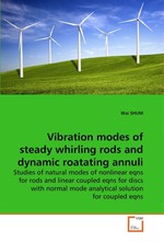 Vibration modes of steady whirling rods and dynamic roatating annuli. Studies of natural modes of nonlinear eqns for rods and linear coupled eqns for discs with normal mode analytical solution for coupled eqns