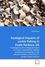Ecological impacts of cockle fishing in Poole Harbour, UK. Investigating the ecological impact of a new cockle fishing method (mechanical dredging) on the infaunal benthic community of eastern Poole Harbour