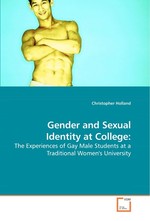 Gender and Sexual Identity at College:. The Experiences of Gay Male Students at a Traditional Womens University