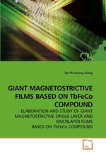 GIANT MAGNETOSTRICTIVE FILMS BASED ON TbFeCo COMPOUND. ELABORATION AND STUDY OF GIANT MAGNETOSTRICTIVE SINGLE LAYER AND MULTILAYER FILMS BASED ON TbFeCo COMPOUND