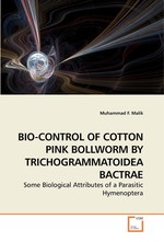 BIO-CONTROL OF COTTON PINK BOLLWORM BY TRICHOGRAMMATOIDEA BACTRAE. Some Biological Attributes of a Parasitic Hymenoptera