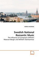 Swedish National Romantic Music. The Influence of Composers Wilhelm Peterson-Berger and Wilhelm Stenhammar