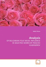 Analysis. OF BULGARIAN FOLK MUSIC INFLUENCE IN SELECTED WORKS BY PANCHO VLADIGEROV