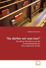 "Da duerfen wir was tun!". Die aktive Teilnahme und die Kindergottesdienste: Eine empirische Studie