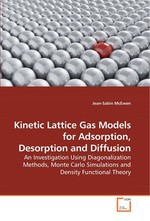 Kinetic Lattice Gas Models for Adsorption, Desorption and Diffusion. An Investigation Using Diagonalization Methods, Monte Carlo Simulations and Density Functional Theory