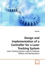 Design and Implementation of a Controller for a Laser Tracking System. Laser Tracking System used to Calibrate Robots and Manipulators