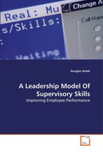 A Leadership Model Of Supervisory Skills. Improving Employee Performance
