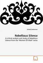 Rebellious Silence. A critical analysis and study of Rebellious Silence from the "Women Of Allah" series