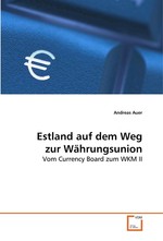 Estland auf dem Weg zur Waehrungsunion. Vom Currency Board zum WKM II
