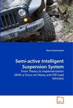 Semi-active Intelligent Suspension System. From Theory to Implementation (With a Focus on Heavy and Off-road Vehicles)