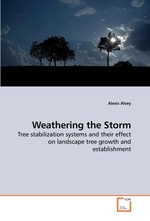 Weathering the Storm. Tree stabilization systems and their effect on landscape tree growth and establishment