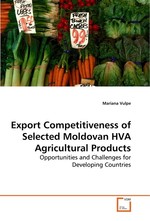 Export Competitiveness of Selected Moldovan HVA Agricultural Products. Opportunities and Challenges for Developing Countries”
