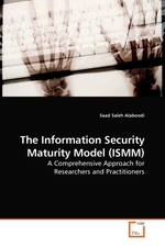 The Information Security Maturity Model (ISMM). A Comprehensive Approach for Researchers and Practitioners