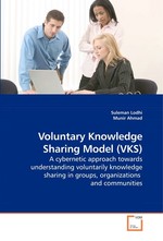 Voluntary Knowledge Sharing Model (VKS). A cybernetic approach towards understanding voluntarily knowledge sharing in groups, organizations and communities