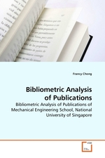 Bibliometric Analysis of Publications. Bibliometric Analysis of Publications of Mechanical Engineering School, National University of Singapore