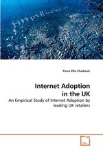 Internet Adoption in the UK. An Empirical Study of Internet Adoption by leading UK retailers