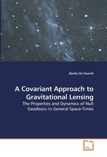 A Covariant Approach to Gravitational Lensing. The Properties and Dynamics of Null Geodesics in General Space-Times