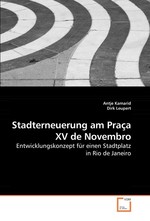 Stadterneuerung am Praca XV de Novembro. Entwicklungskonzept fuer einen Stadtplatz in Rio de Janeiro