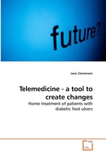 Telemedicine - a tool to create changes. Home treatment of patients with diabetic foot ulcers