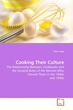 Cooking Their Culture. The Relationship Between Cookbooks and the Societal Roles of the Women Who Owned Them in the 1940s and 1950s