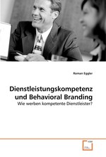 Dienstleistungskompetenz und Behavioral Branding. Wie werben kompetente Dienstleister?